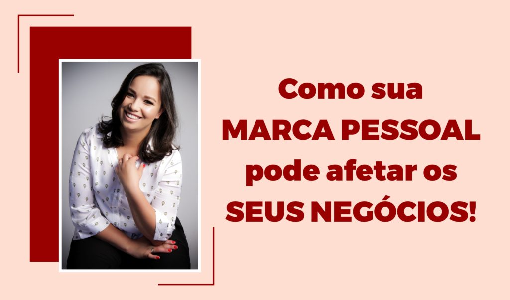 Como sua marca pessoal pode afetar os seus negócios?